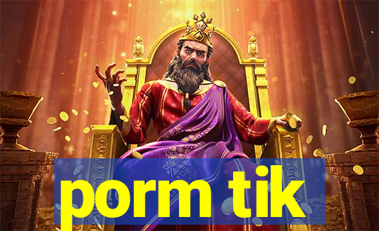 porm tik